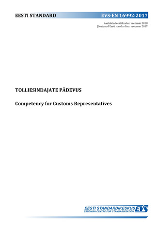 EVS-EN 16992:2017 Tolliesindajate pädevus = Competency for customs representatives 