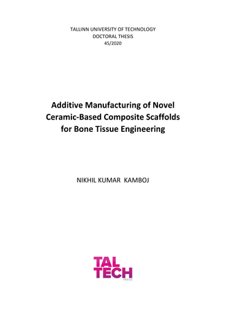 Additive manufacturing of novel ceramic-based composite scaffolds for bone tissue engineering = Uudsete keraamikal põhinevate komposiitkarkasside kihtlisandustehnoloogia luukoetehnika 