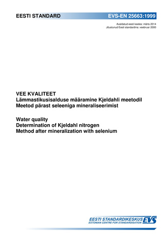 EVS-EN 25663:1999 Vee kvaliteet : lämmastikusisalduse määramine Kjeldahli meetodil : meetod pärast seleeniga mineraliseerimist  = Water quality : determination of Kjeldahl nitrogen : method after mineralization with selenium 