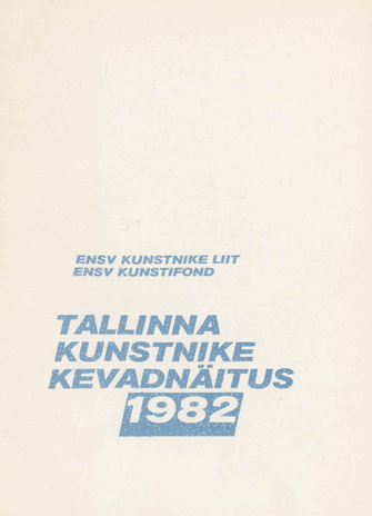 Tallinna kunstnike kevadnäitus 1982 : näituse nimestik 