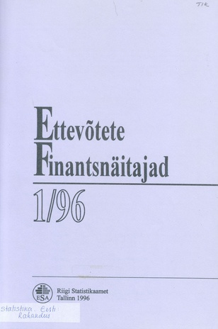Ettevõtete Finantsnäitajad : kvartalibülletään  = Financial Statistics of Enterprises kvartalibülletään ; 1 1996-08