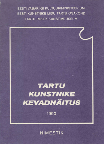 Tartu kunstnike kevadnäitus 1990 : nimestik 