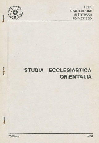 Studia ecclesiastica orientalia : [usulise sisuga tõlked ja ülevaated] (EELK Usuteaduse Instituudi toimetised ; 2)