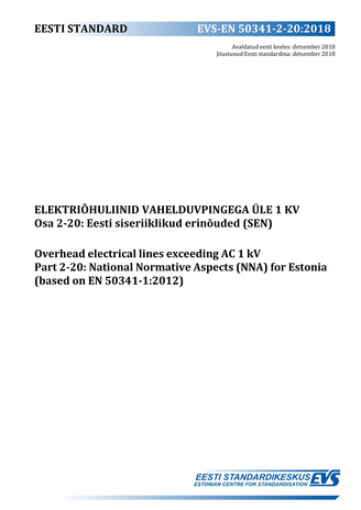 EVS-EN 50341-2-20:2018 Elektriõhuliinid vahelduvpingega üle 1 kV. Osa 2-20, Eesti riiklikud erinõuded (SEN) = Overhead electrical lines exceeding AC 1 kV. Part 2-20, National Normative Aspects (NNA) for Estonia (based on EN 50341-1:2012)