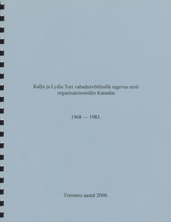 Kalju ja Lydia Tori vabadusvõitluslik tegevus eesti organisatsioonides Kanadas : 1968-1983 : [ajakirjanduses avaldatud artikleid] 