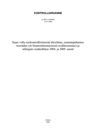 Saare valla sisekontrollisüsteemi ülesehitus, raamatupidamise korraldus (sh finantsinformatsiooni avalikustamine) ja tehingute seaduslikkus 2004. ja 2005. aastal (Riigikontrolli kontrolliaruanded 2006)