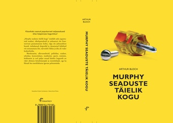 Murphy seaduste täielik kogu : lõbus käsiraamat elu naeruväärsetest seaduspärasustest kirjanikele, kõnekirjutajatele, toostiütlejatele ja igaühele, kel on naljasoont 