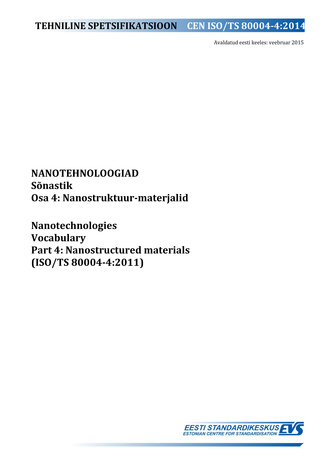 CEN ISO/TS 80004-4:2014 Nanotehnoloogiad : sõnastik. Osa 4, Nanostruktuur-materjalid = Nanotechnologies : vocabulary. Part 4, Nanostructured materials (ISO/TS 80004-4:2011) 