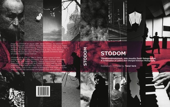 STODOM : tähekombinatsioon, mis muutis Eesti fotograafiat = STODOM : a combination of letters that changed Estonian photography 