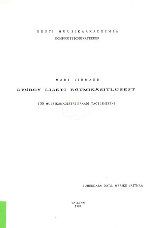 György Ligeti rütmikäsitlusest : töö muusikamagistri kraadi taotlemiseks