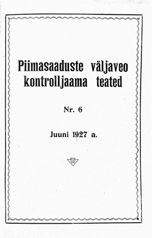 Piimasaaduste Väljaveo Kontrolljaama Teated ; 6 1927-06