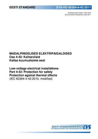 EVS-HD 60364-4-42:2011 Madalpingelised elektripaigaldised. Osa 4-42, Kaitseviisid. Kaitse kuumustoime eest = Low-voltage electrical installations. Part 4-42, Protection for safety. Protection against thermal effects (IEC 60364-4-42:2010, modified) 