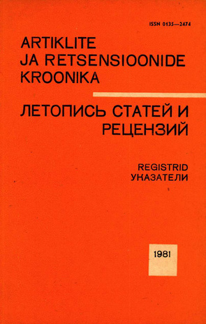 Artiklite ja Retsensioonide Kroonika : registrid = Летопись статей и рецензий : указатели ; 1981
