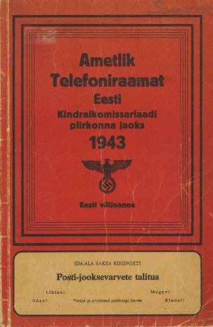 Ametlik telefoniraamat Eesti Kindralkomissariaadi piirkonna jaoks : andmed seisuga 15. maiks 1943 