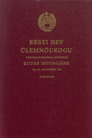 Eesti NSV Ülemnõukogu üheteistkümnenda koosseisu kuues istungjärk, 13.-14. novembril 1987 : stenogramm