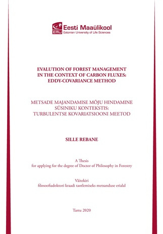 Evalution of forest management in the context of carbon fluxes: eddy-covariance method : a thesis for applying for the degree of Doctor of Philosophy in Forestry = Metsade majandamise mõju hindamine süsiniku kontekstis: turbulentse kovariatsiooni meeto...