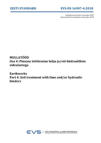 EVS-EN 16907-4:2018 Mullatööd. Osa 4, Pinnase töötlemine lubja ja/või hüdrauliliste sideainetega = Earthworks. Part 4, Soil treatment with lime and/or hydraulic binders 