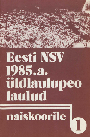 ENSV 1985. a. üldlaulupeo laulud naiskoorile. I