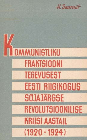 Kommunistliku fraktsiooni tegevusest Eesti Riigikogus sõjajärgse revolutsioonilise kriisi aastail (1920-1924)
