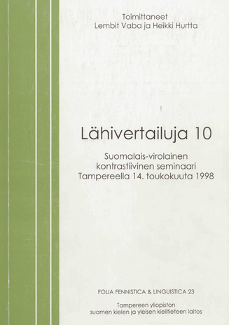 Lähivertailuja. 10 : suomalais-virolainen kontrastiivinen seminaari Tampereella 14. toukokuuta 1998 