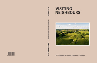 Visiting neighbours : 100 treasures of Estonia, Latvia and Lithuania 