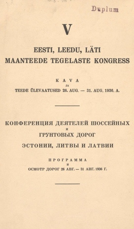 V Eesti, Leedu, Läti maanteede tegelaste kongress : kava ja teede ülevaatused 26. aug. - 31. aug. 1936. a = Konferentsija .
