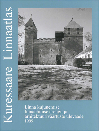 Kuressaare linnaatlas : linna kujunemise, linnaehituse arengu ja arhitektuuriväärtuste ülevaade 1999 