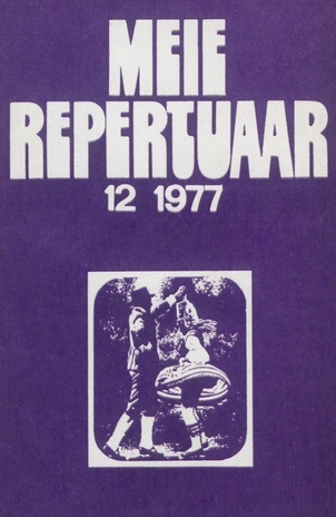 Meie repertuaar : Eesti NSV Rahvaloomingu ja Kultuuritöö Teadusliku Metoodikakeskuse väljaanne ; 12 1977-12