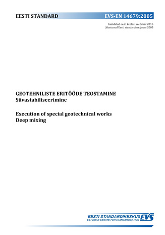 EVS-EN 14679:2005 Geotehniliste eritööde teostamine : süvastabiliseerimine = Execution of special geotechnical works : deep mixing 