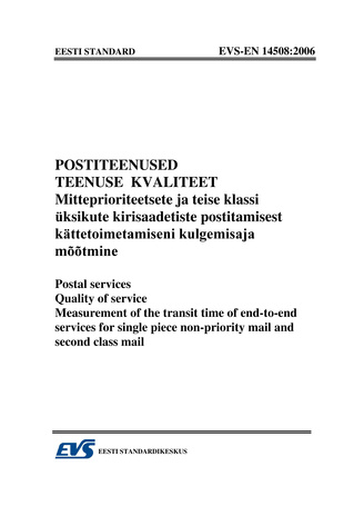 EVS-EN 14508:2006 Postiteenused : teenuse kvaliteet. Mitteprioriteetsete ja teise klassi üksikute kirisaadetiste postitamisest kättetoimetamiseni kulgemisaja mõõtmine = Postal services : quality of service. Measurement of the transit time of end-to-end...