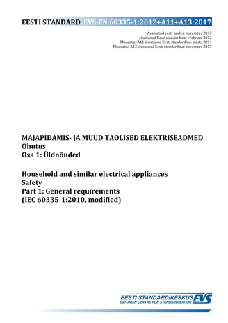 EVS-EN 60335-1:2012+A11+A13:2017 Majapidamis- ja muud taolised elektriseadmed : ohutus. Osa 1, Üldnõuded = Household and similar electrical appliances : safety. Part 1, General requirements (IEC 60335-1:2010, modified) 