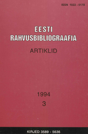 Eesti Rahvusbibliograafia. Artiklid = The Estonian National Bibliography. Articles from serials = Эстонская Национальная Библиография. Статьи ; 3 1994