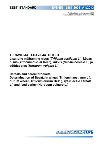 EVS-EN 15587:2008+A1:2013 Teravili ja teraviljatooted : lisandite määramine nisus ( Triticum aestivum L.), kõvas nisus ( Triticum durum Desf .), rukkis ( Secale cereale L.) ja söödaodras ( Hordeum vulgare L.) = Cereal and cereal products : determinatio...