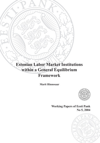 Estonian labor market institutions within a general equilibrium framework (Eesti Panga toimetised / Working Papers of Eesti Pank ; 5)