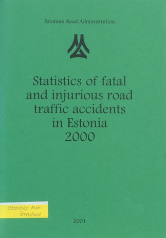 Statistics of fatal and injurious road traffic accidents in Estonia 2000 ; 2001