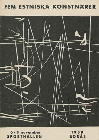 Fem estniska konstnärer : konstutställing i Borås sporthallen 6-8 november 1959