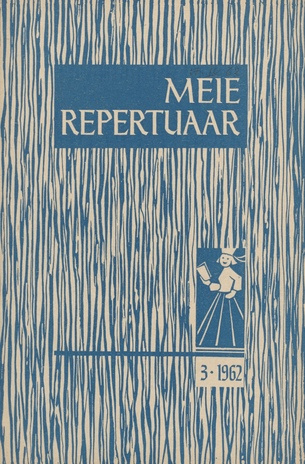 Meie repertuaar : Eesti NSV Rahvaloomingu ja Kultuuritöö Teadusliku Metoodikakeskuse väljaanne ; 3 1962-03