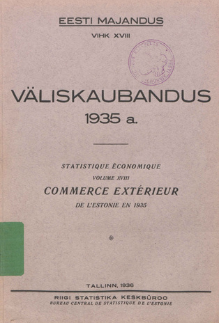 Väliskaubandus 1935 = Statistique économique. Commerce extérieur de l'Estonie en 1935 [Eesti Majandus ; 18 1936]
