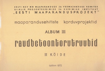 Maaparandusehitiste kordusprojektid. 3. album, Raudbetoontorutruubid. 2. köide : kinnitatud 8. detsembril 1971. aastal