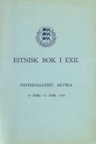 Estnisk bok i exil. Utställning. (19 febr. - 23 febr.1958; Vinterpalatset, Arvika.) Katalog