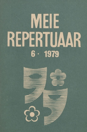 Meie repertuaar : Eesti NSV Rahvaloomingu ja Kultuuritöö Teadusliku Metoodikakeskuse väljaanne ; 6 1979-06