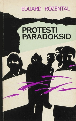 Protesti paradoksid : [olukirjeldused] 