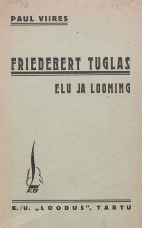 Friedebert Tuglas : elu ja looming [Keel ja kirjandus ; 45 1937]