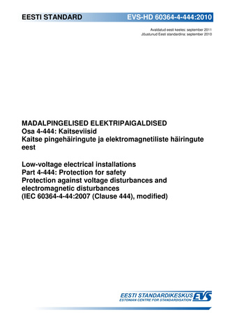 EVS-HD 60364-4-444:2010 Madalpingelised elektripaigaldised. Osa 4-444, Kaitseviisid ; Kaitse pingehäiringute ja eletromagnetiliste häiringute eest = Low-voltage electrical installations. Part 4-444, Protection for safety ; Protection against voltage di...
