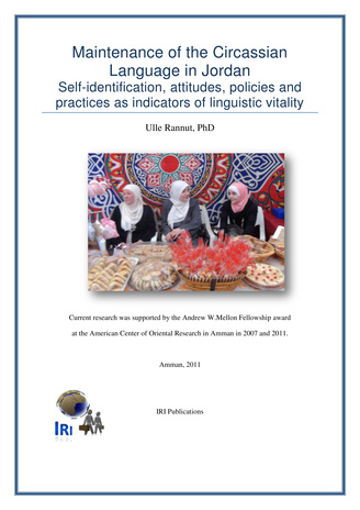 Maintenance of the Circassian language in Jordan : self-identification, attitudes, policies and practices as indicators of linguistic vitality 