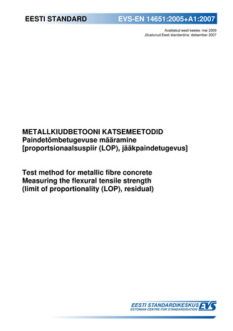EVS-EN 14651:2005+A1:2007 Metallkiudbetooni katsemeetodid : paindetõmbetugevuse määramine [proportsionaalsuspiir (LOP), jääkpaindetugevus] = Test method for metallic fibre concrete : measuring the flexural tensile strength (limit of proportionality (LO...