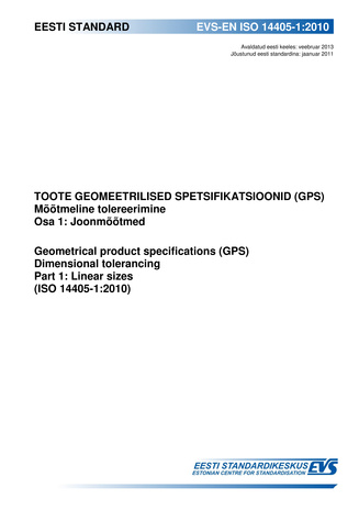 EVS-EN ISO 14405-1:2010 Toote geomeetrilised spetsifikatsioonid (GPS) : mõõtmeline tolereerimine. Osa 1, Joonmõõtmed = Geometrical product specifications (GPS) : dimensional tolerancing. Part 1, Linear sizes (ISO 14405-1:2010) 