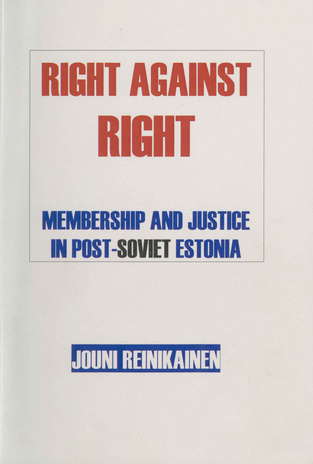 Right against right : membership and justice in post-Soviet Estonia 