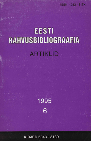 Eesti Rahvusbibliograafia. Artiklid = The Estonian National Bibliography. Articles from serials = Эстонская Национальная Библиография. Статьи ; 6 1995