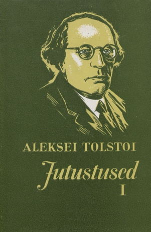 Jutustused- 1. (Teosed / Aleksei Nikolajevitš Tolstoi ; 1973, 1)